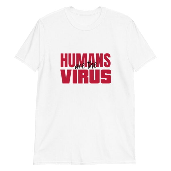T-shirt Humans are the Virus