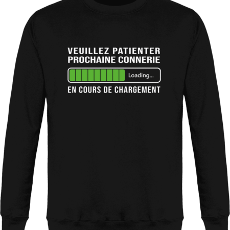 Sweat Prochaine connerie en cours de chargement