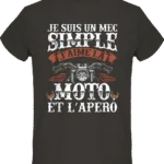T-shirt Je suis un mec simple j’aime moto et apéro