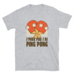 T-shirt J’peux pas j’ai Ping Pong