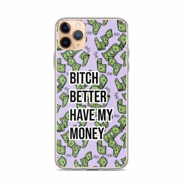 Privé : Coque iPhone Bitch Better Have My Money