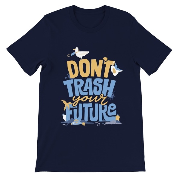 T-shirt Don't trash your future