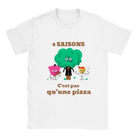 T-shirt écologie 4 saisons c'est pas qu'une pizza