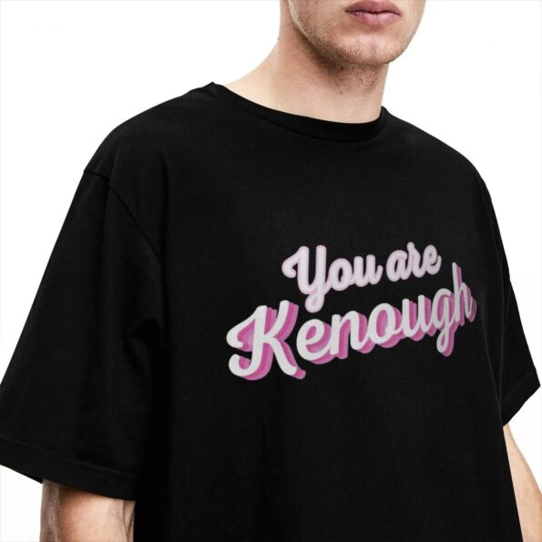 T-shirt You Are Kenough