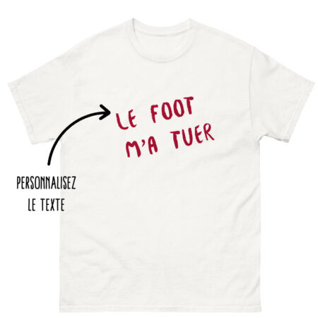 T-shirt personnalisé le Foot m’a tuer
